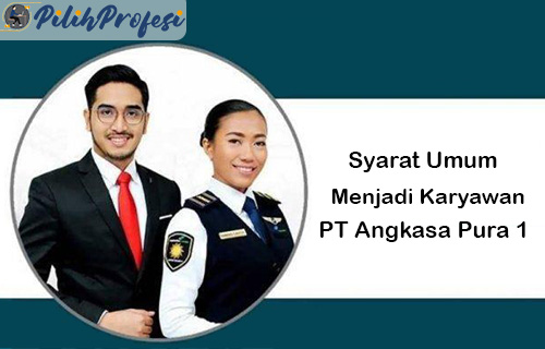 Syarat Umum Menjadi Karyawan di Angkasa Pura 1