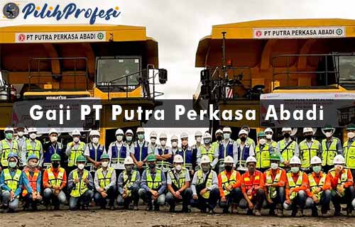 Gaji PT Putra Perkasa Abadi