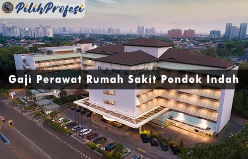 Gaji Perawat Rumah Sakit Pondok Indah