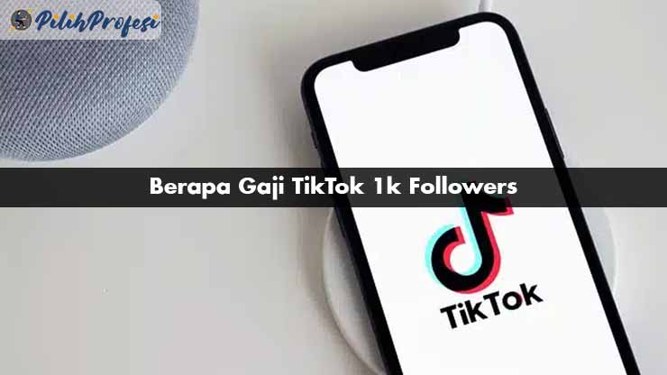 Berapa Gaji TikTok 1k Followers