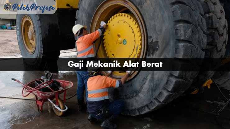 Gaji Mekanik Alat Berat